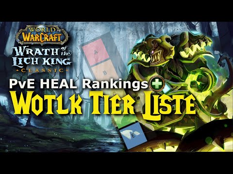 Alle Heiler in Wotlk -   PvE Heal Ranking / Tier Liste