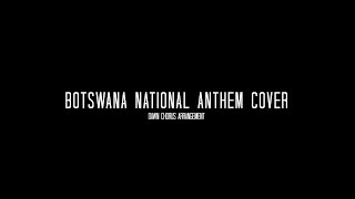 Botswana National Anthem Cover