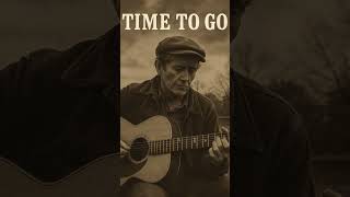 This Song Is for Anyone Who’s Lost Someone  &quot;Time To Go&quot;