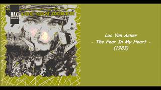 Luc Van Acker - The Fear In My Heart (1983)