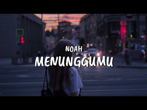 NOAH - Menunggumu (Lyrics)