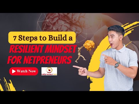 7 Steps to Build a Resilient Mindset for Netpreneurs