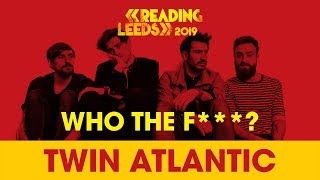 Who The F***  Twin Atlantic? | Reading &amp; Leeds 2019