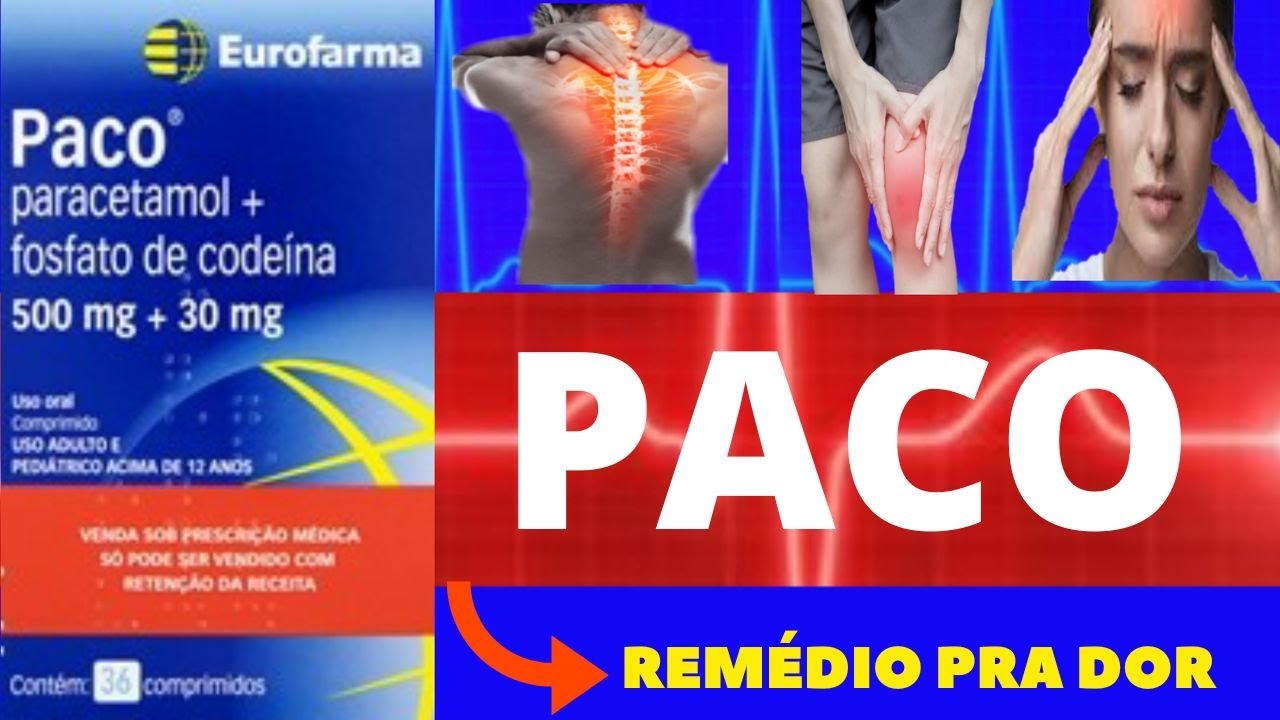 PACO - PARA QUE SERVE, COMO TOMAR, EFEITOS COLATERAIS,COMO FUNCIONA - PARACETAMOL COM CODEÍNA