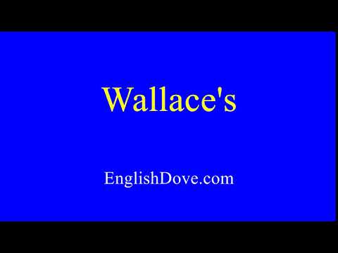 How to pronounce Wallace's in American English.