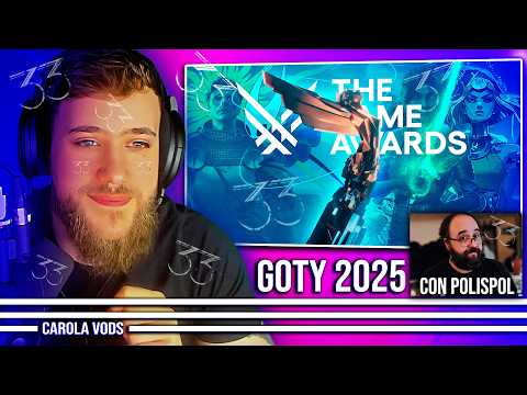 Reacción a los GOTY 2025 🎮 ¿Excesivo 33? | The Game Awards con Polispol | CAROLA