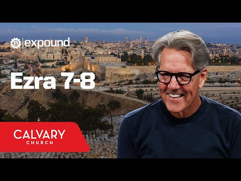 Ezra 7-8 - Skip Heitzig