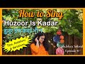 How To Sing Series Huzoor Is Kadar Shubha S Tutorial 41