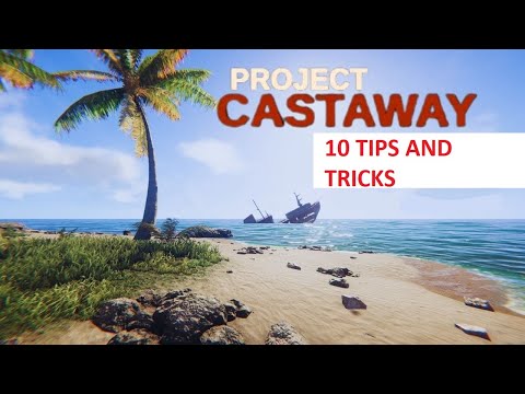 Project castaway 10 Tips & Tricks before you begin "Some tips might be outdated"