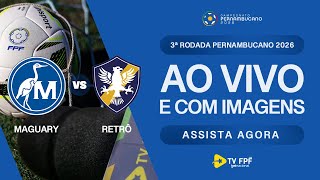 AO VIVO E COM IMAGENS: MAGUARY X RETRÔ | 3ª RODADA | PERNAMBUCANO 2026