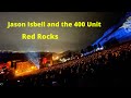 Jason Isbell and the 400 Unit  //  Red Rocks 5-3-2022