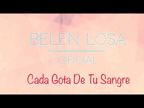 Belen Losa Cada Gota De Tu Sangre Album: Tu Amor Me Hace Fuerte. Oracion Adoración
