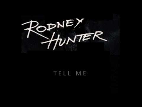 Rodney Hunter - Tell Me