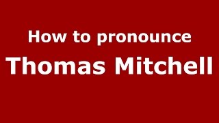 How to pronounce Thomas Mitchell