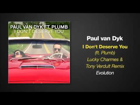 Paul van Dyk feat  Plumb   I Don't Deserve You Lucky Charmes   Tony Verdult Remix   YouTube
