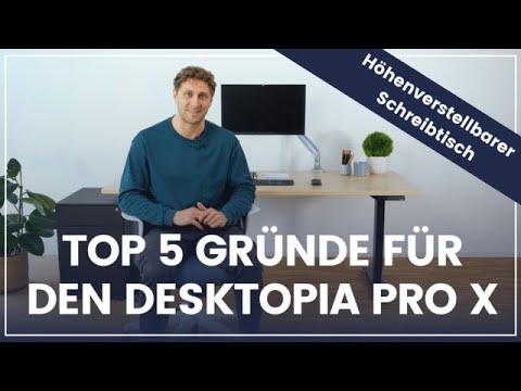 Top 5 Gründe für den elektrisch höhenverstellbaren Schreibtisch Desktopia Pro X!