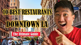 10 BEST Restaurants in Downtown Los Angeles
