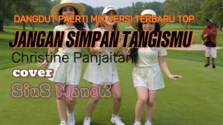 Download lagu DANGDUT PARTY MIX VERSI TERBARU TOP//JANGAN SIMPAN TANGISMU//CHRISTINE PANJAITAN//COVER SIUS MANEK mp3 Download lagu DANGDUT PARTY MIX VERSI TERBARU TOP//JANGAN SIMPAN TANGISMU//CHRISTINE PANJAITAN//COVER SIUS MANEK mp3