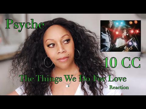 Reaction: 10cc The Things We Do For Love - Psyche, Amazing Woman Of The Year UK (Awarded Finalist)