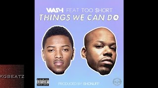 Wash ft. Too Short - Things We Can Do [Prod. By ShoNuff] [New 2015]