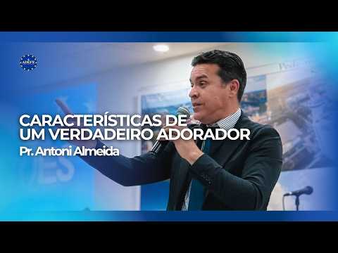 Caracteristicas de um Verdadeiro Adorador | Pr.Apolo Antoni | ADEFE Santarém
