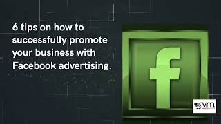 6 tips on how to successfully promote your business with Facebook advertising.