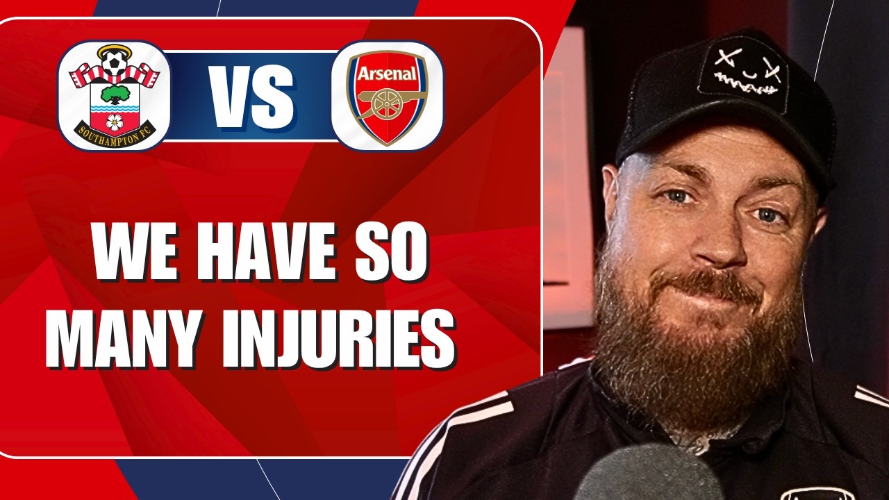 We Have So Many Injuries | Southampton v Arsenal | Preview & Predicted Lineup