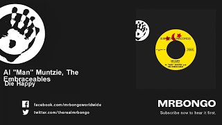 Al &quot;Man&quot; Muntzie, The Embraceables - Die Happy