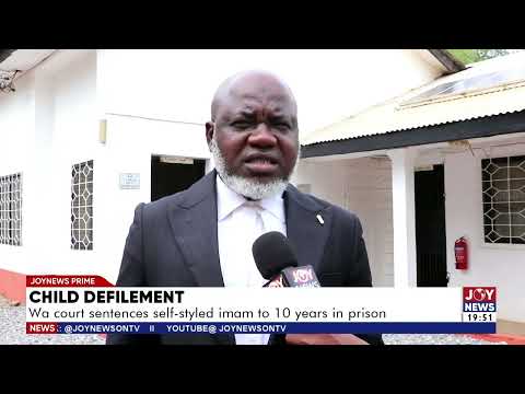 Child defilement: Wa court sentences self-styled imam to 10 years in prison.