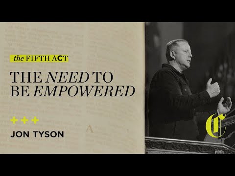 The Fifth Act | The Need to be Empowered - Jon Tyson