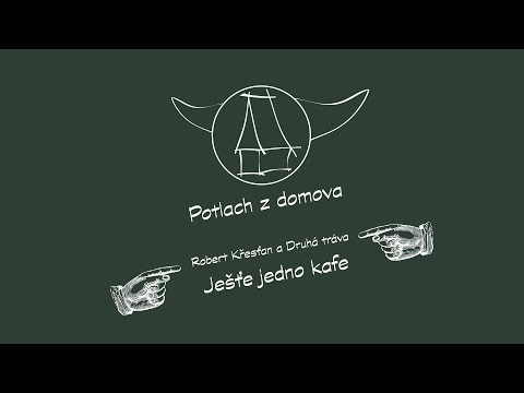 Potlach z domova III. - Ještě jedno kafe (Robert Křesťan a Druhá tráva)