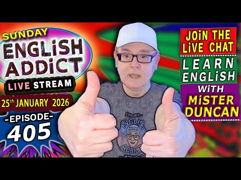 English Addict Episode 405 🔴LIVE STREAM / SUNDAY 25th JANUARY 2026 / Listen, Chat & Learn English