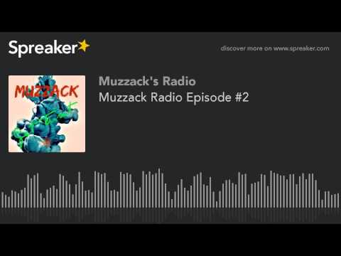 Muzzack Radio Episode #2 (part 1 of 2, made with Spreaker)