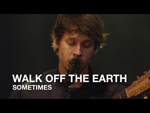 Sometimes - Walk Off The Earth