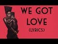 We Got Love Teyana Taylor LYRICS von We Got Love Teyana Taylor LYRICS von