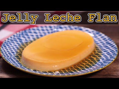 Jelly Leche Flan Recipe: How to Make It ( includes tips for making the perfect consistency)