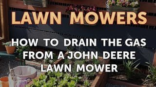 How to Drain the Gas From a John Deere Lawn Mower