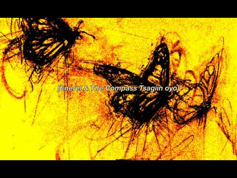 Enerel & The Compass Tsagiin oyo (slowed)