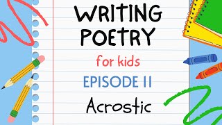 Writing Poetry for Kids - Episode 11 : Acrostic Poem