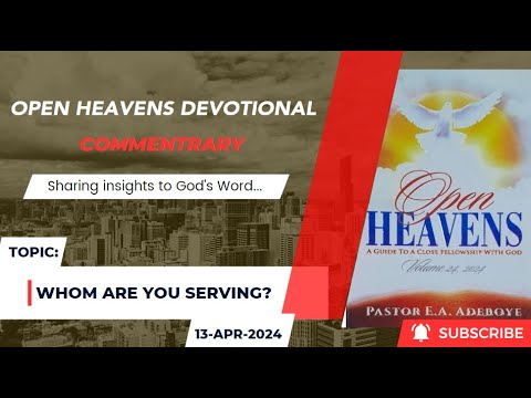 Open Heavens Devotional For Saturday 13-04-2024 by Pastor E.A. Adeboye (Whom Are You Serving?)