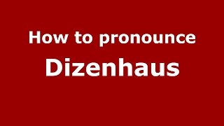 How to pronounce Dizenhaus