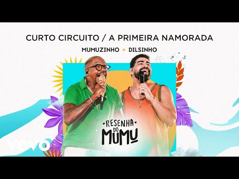 Mumuzinho, Dilsinho - Curto Circuito / A Primeira Namorada (Resenha do Mumu)