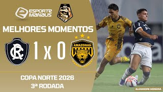 REMO 1 X 0 AMAZONAS | MELHORES MOMENTOS | 3ª RODADA DA COPA NORTE 2026