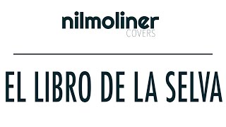 El Libro de la Selva - Busca Lo Más Vital (Nil Moliner Cover)