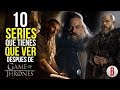 SERIES Que Puedes Ver DESPUES De GAME OF THRONES | 10 Grandes Series Que Tienes Que Ver