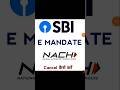 Sbi Bank E Mandate Cancel Kaise Kare How To Cancel NACH E MANDATE In SBI Bank Online