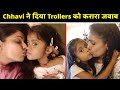 Chhavi Mittal Ko Ne Diya Trollers Ko Jawaab Bacho Ko Kiss Krne Ke Liye Kiya Troll