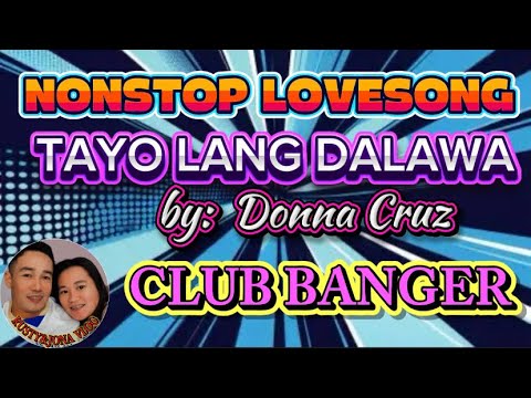 TAYO LANG DALAWA BY: DONNA CRUZ REMIX | NONSTOP LOVESONG