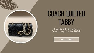 Coach Quilted Tabby: The Bag Everyone’s Searching For in 2024!!!
