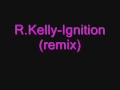 R. Kelly-Ignition (remix) 